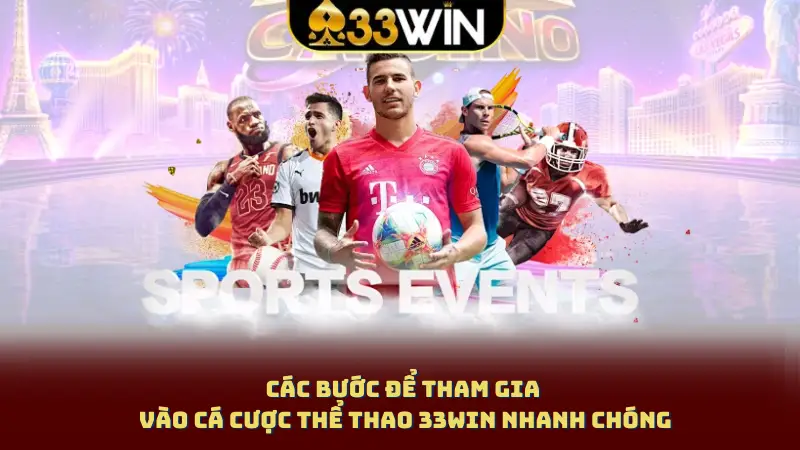 Các bước để tham gia vào cá cược thể thao 33Win nhanh chóng