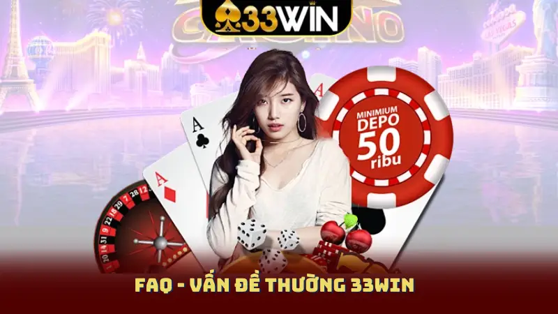 FAQ - vấn đề thường  33WIN