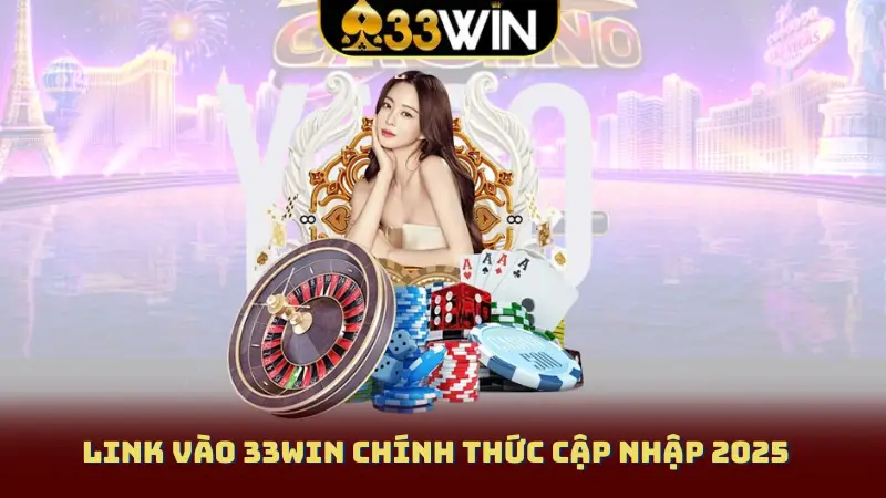 Link vào 33win chính thức cập nhập 2025