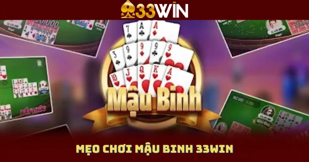 Mẹo Chơi Mậu Binh 33WIN