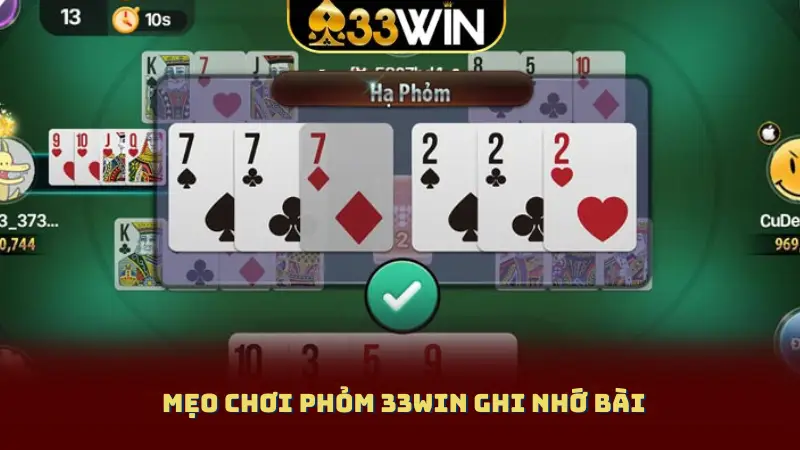 Mẹo chơi Phỏm 33WIN ghi nhớ bài