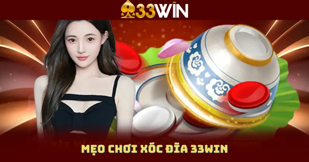 Mẹo Chơi Xóc Đĩa 33WIN