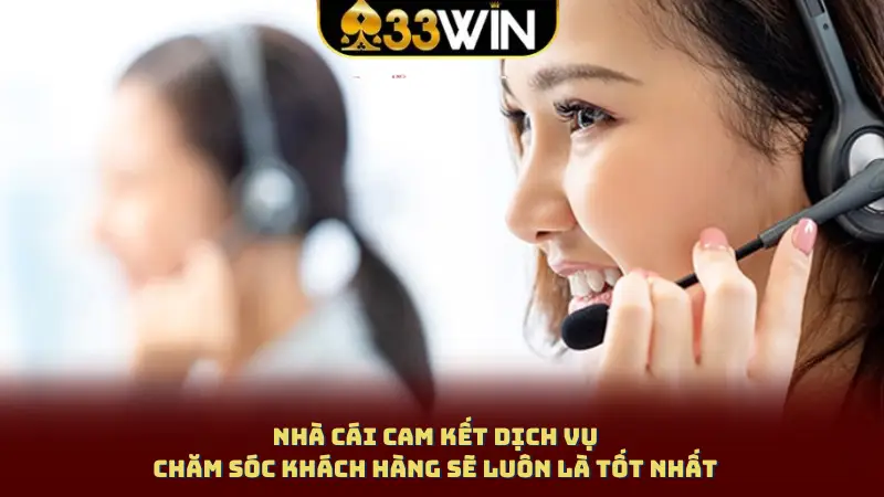 Nhà cái cam kết dịch vụ chăm sóc khách hàng sẽ luôn là tốt nhất