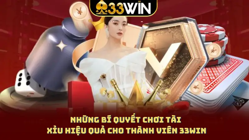 Những bí quyết chơi tài xỉu hiệu quả cho thành viên 33WIN