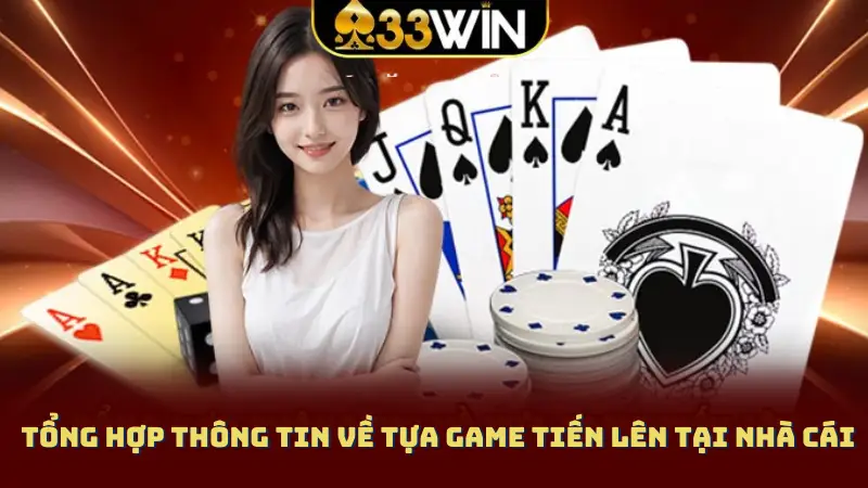 Tổng hợp thông tin về tựa game tiến lên tại nhà cái