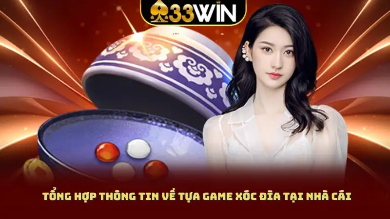 Tổng hợp thông tin về tựa game xóc đĩa tại nhà cái