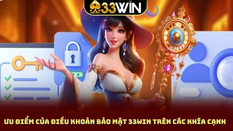 Ưu điểm của điều khoản bảo mật 33win trên các khía cạnh